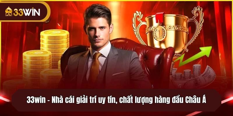 33win - Nhà cái giải trí uy tín, chất lượng hàng đầu Châu Á