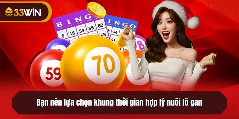 Bạn nên lựa chọn khung thời gian hợp lý nuôi lô gan