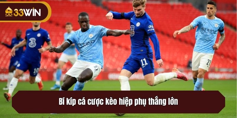 Bí kíp cá cược kèo hiệp phụ thắng lớn