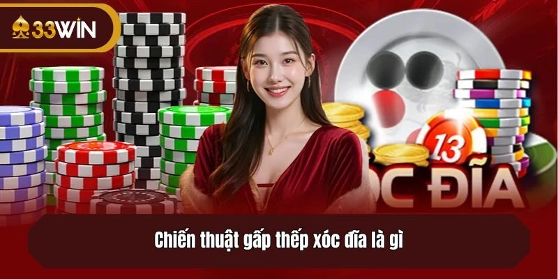 Chiến thuật gấp thếp xóc đĩa là gì?