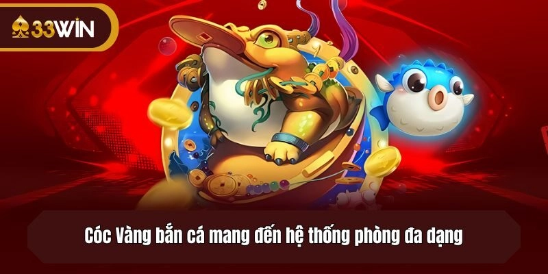 Cóc Vàng bắn cá mang đến hệ thống phòng đa dạng