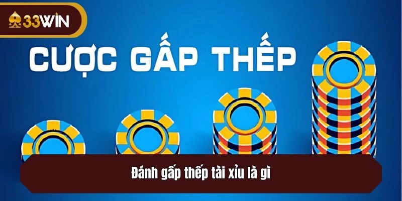 Đánh gấp thếp tài xỉu là gì?