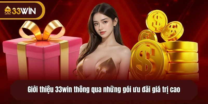 Giới thiệu 33win thông qua những gói ưu đãi giá trị cao