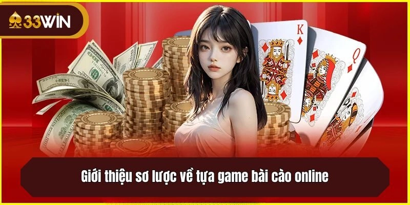 Giới thiệu sơ lược về tựa game bài cào online