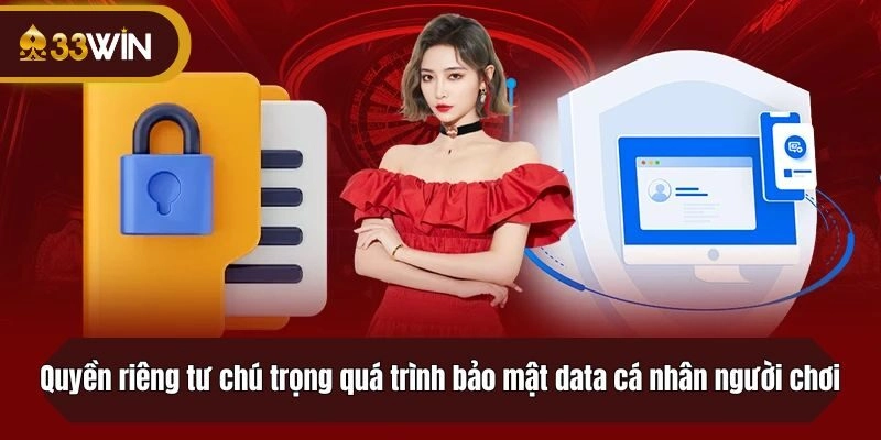 Quyền riêng tư chú trọng quá trình bảo mật data cá nhân người chơi