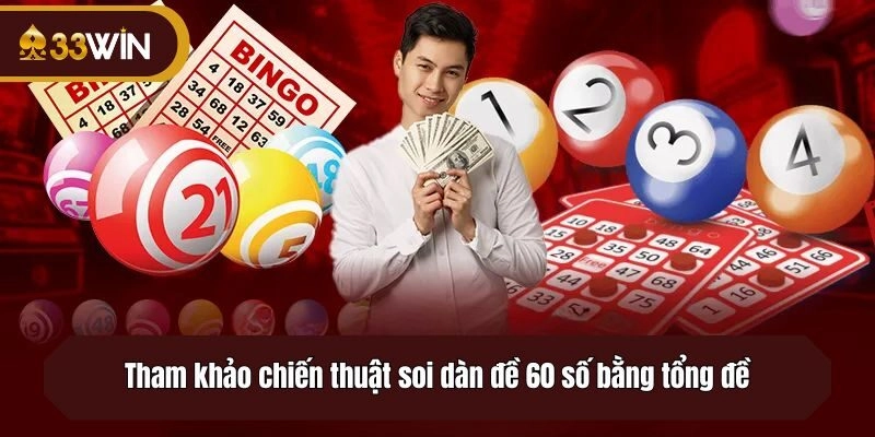 Tham khảo chiến thuật soi dàn đề 60 số bằng tổng đề