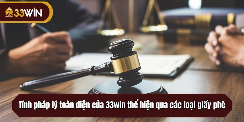 Tính pháp lý toàn diện của 33win thể hiện qua các loại giấy phép