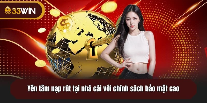 Yên tâm nạp rút tại nhà cái với chính sách bảo mật cao